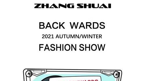 BACK WARDS 倒 带 ZHANG SHUAI 2021 AUTUMN/WINTER